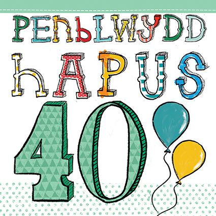 Welsh birthday card for a fortieth saying Penblwydd Hapus